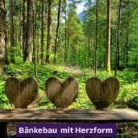 Bänkebau mit Herzen